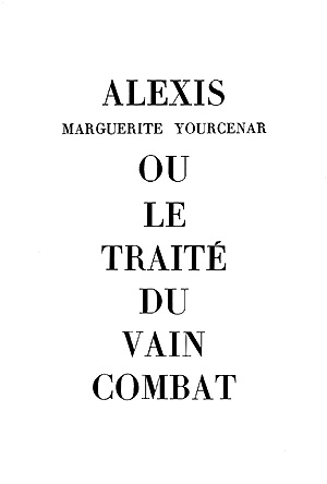 Marguerite Yourcenar, Alexis, Buchtitel (1927)
